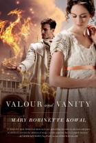 Valour and Vanity by Mary Robinette Kowal Valour and Vanity by Mary Robinette Kowal