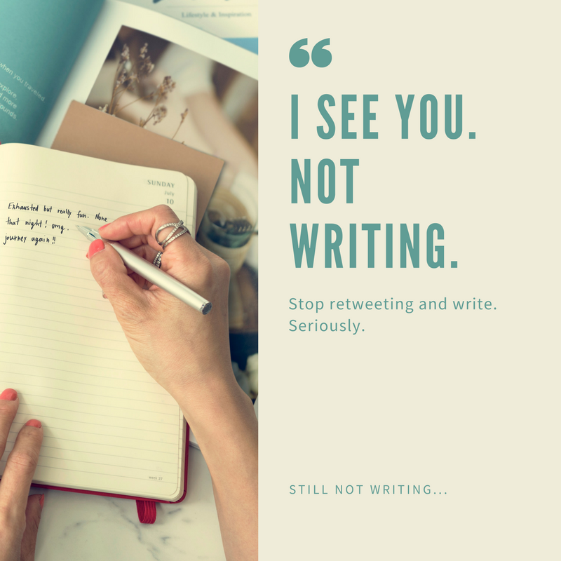 I see you. Not writing. Stop retweeting and write. Seriously. Still not writing...