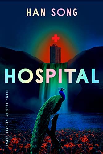 Cover of book called Hospital by Han Song and translated by Michael Berry