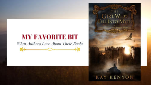 photo saying My Favorite Bit, what authors love about their book along with a photo of the cover of the book The Girl who Fell into Myth by Kay Kenyon