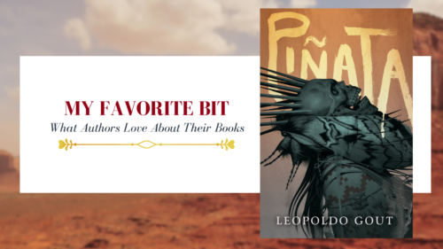 banner saying my favorite bit, what authors love about their book with the book cover of Pinata by Leopoldo Gout