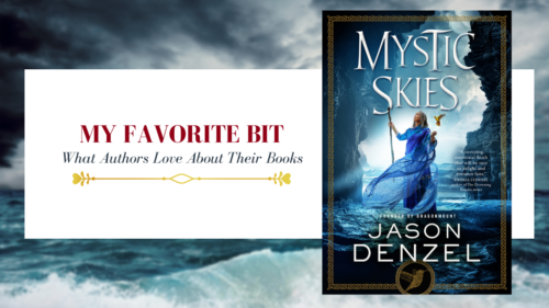 cover photo saying my favorite bit, what authors love about their book with the book cover photo of Mystic Skies by Jason Denzel