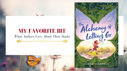 Imaging with a banner reading My Favorite Bit, What Authors' love about their books and then the cover of photo of the book the Alchemy of Letting Go by Amber Morrell