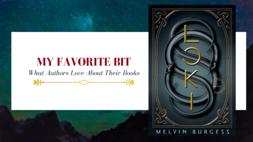 image with banner saying my favorite bit, what authors love about their book. With an image of the book cover of Loki by Melvin Burgess