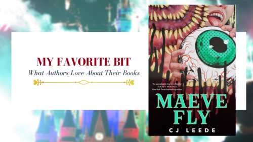 cover banner saying my favorite bit, what authors love about their book with the book cover photo of Maeve Fly by CJ Leede