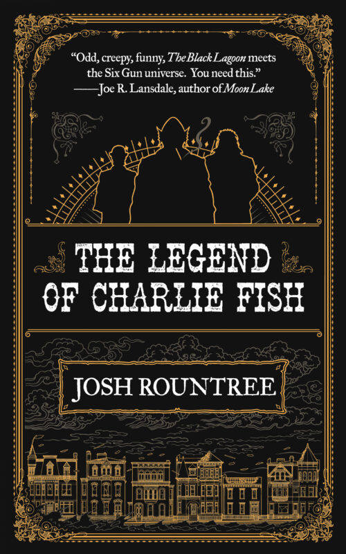 Joshua Rude Fish My Favorite Bit: Josh Rountree Talks About THE LEGEND OF CHARLIE FISH ...