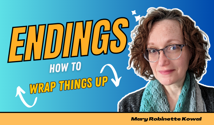 Endings: How to Wrap Things Up