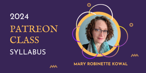 banner image saying 2024 Patreon Class syllabus with a headshot of Mary Robinette Kowal the left side